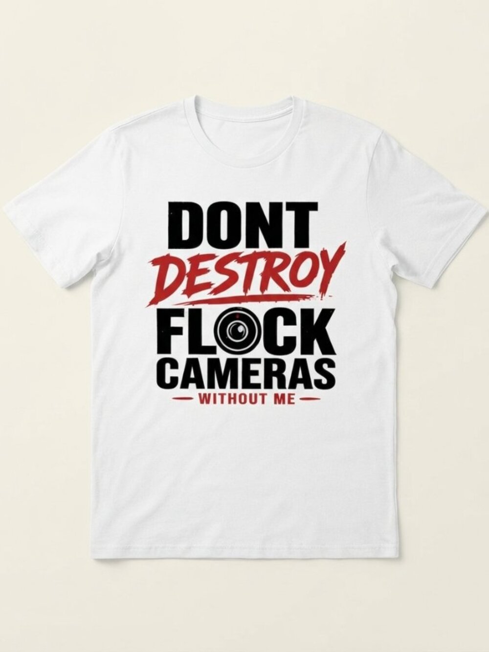 Dont Destroy Flock Cameras Without Me shirt